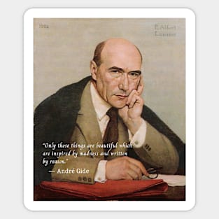 André Gide portrait and quote: Only those things are beautiful which are inspired by madness and written by reason. Sticker